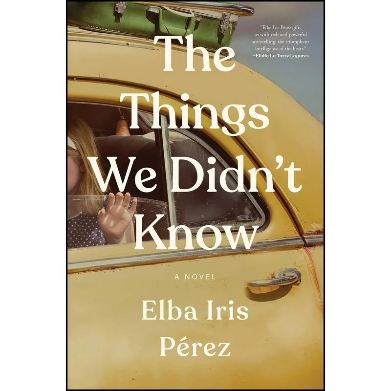 کتاب The Things We Didnt Know اثر Elba Iris Perez انتشارات Gallery Books