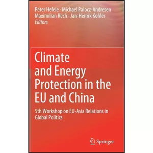 کتاب Climate and Energy Protection in the EU and China اثر جمعي از نويسندگان انتشارات Springer