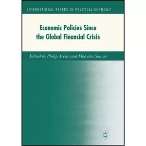 کتاب Economic Policies since the Global Financial Crisis  اثر Philip Arestis and Malcolm Sawyer انتشارات بله