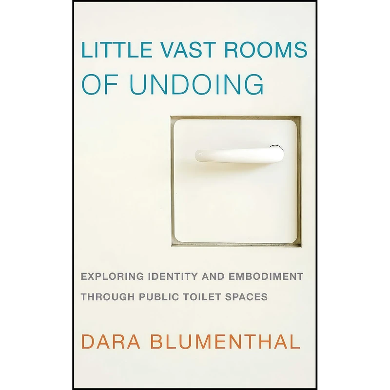 کتاب Little Vast Rooms of Undoing اثر Dara Blumenthal انتشارات Rowman & Littlefield Publishers