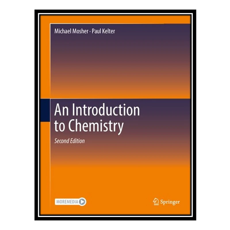 کتاب An Introduction to Chemistry اثر Michael Mosher AND Paul Kelter انتشارات مؤلفین طلایی