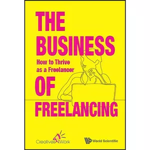 کتاب Business of Freelancing, The اثر Creativesatwork Singapore انتشارات World Scientific Publishing Company
