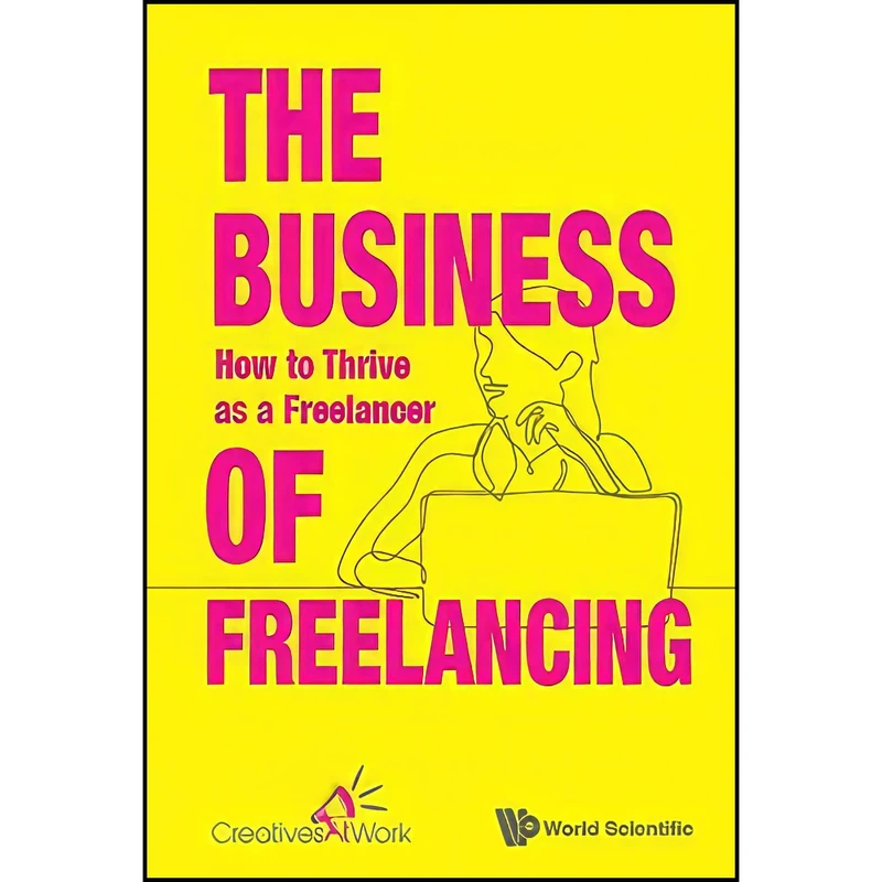 کتاب Business of Freelancing, The اثر Creativesatwork Singapore انتشارات World Scientific Publishing Company