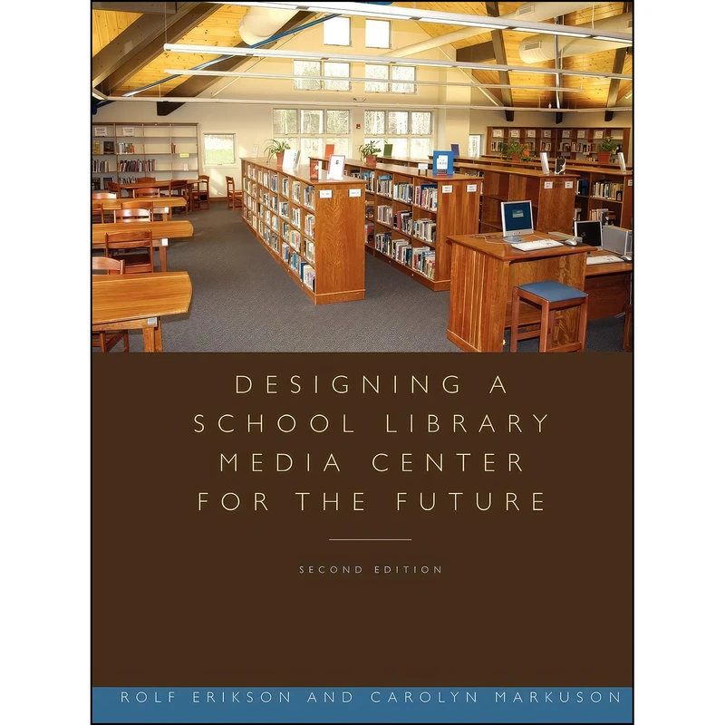 کتاب Designing a School Library Media Center for the Future اثر Rolf Erikson and Carolyn Markuson انتشارات ALA Editions