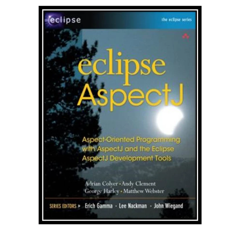 کتاب Eclipse AspectJ: aspect-oriented programming with AspectJ and the eclipse AspectJ development tools اثر جمعی از نویسندگان انتشارات مؤلفین طلایی