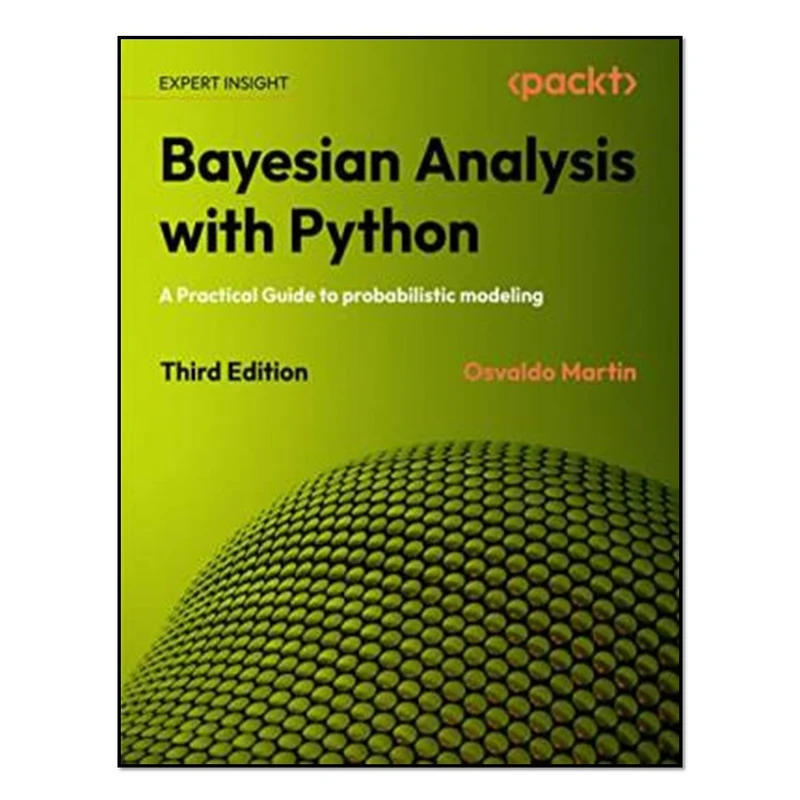 کتاب Bayesian Analysis with Python اثر Osvaldo Martin انتشارات آوای مؤلف