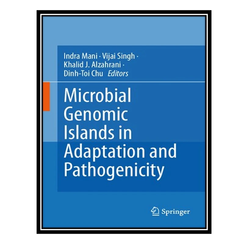 کتاب Microbial Genomic Islands in Adaptation and Pathogenicity اثر جمعی از نویسندگان انتشارات مؤلفین طلایی