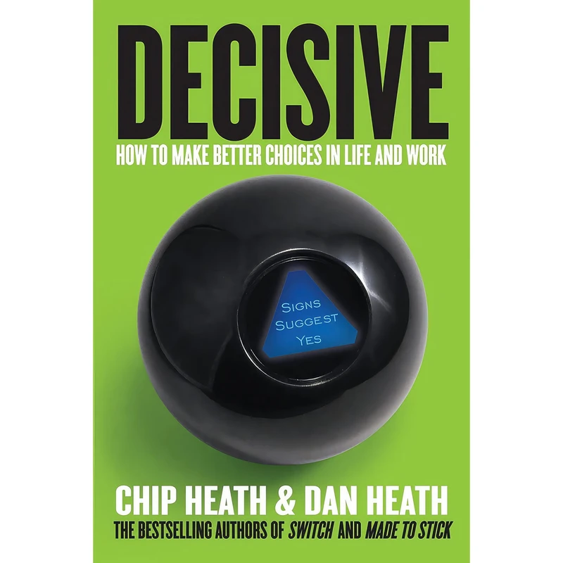 کتاب Decisive اثر Chip Heath and Dan Heath انتشارات Currency