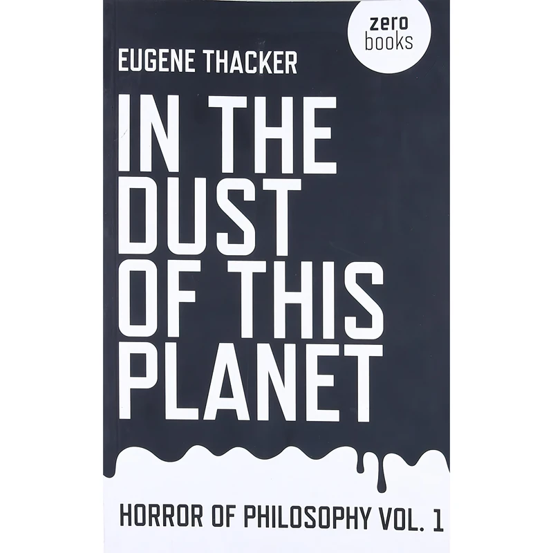 کتاب In the Dust of This Planet اثر Eugene Thacker انتشارات Zero Books