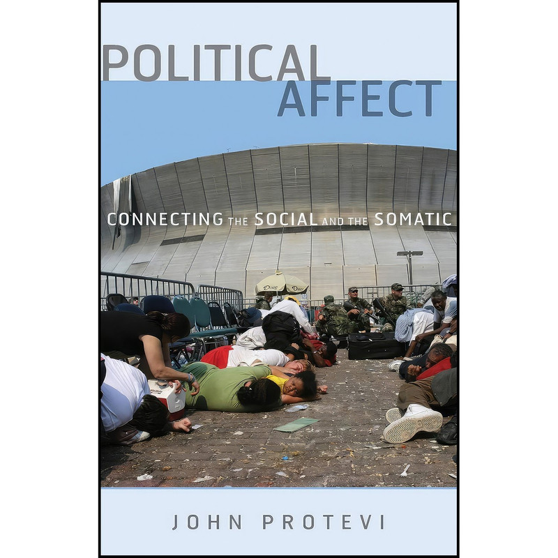 کتاب Political Affect اثر John Protevi انتشارات Univ Of Minnesota Press کتاب Political Affect اثر John Protevi انتشارات Univ Of Minnesota Press