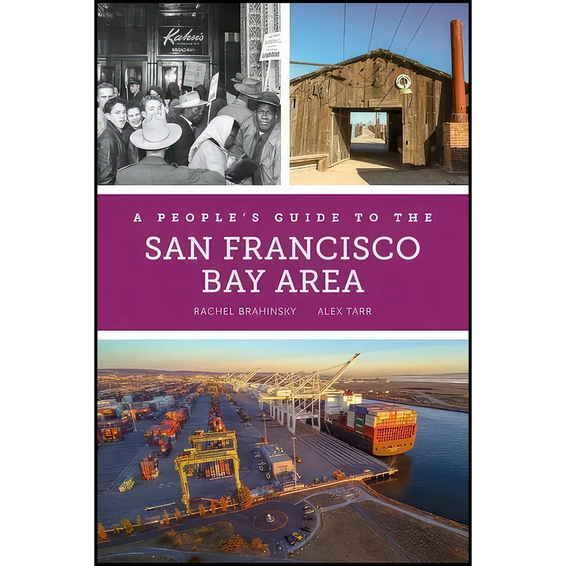 کتاب A Peoples Guide to the San Francisco Bay Area اثر جمعي از نويسندگان انتشارات University of California Press