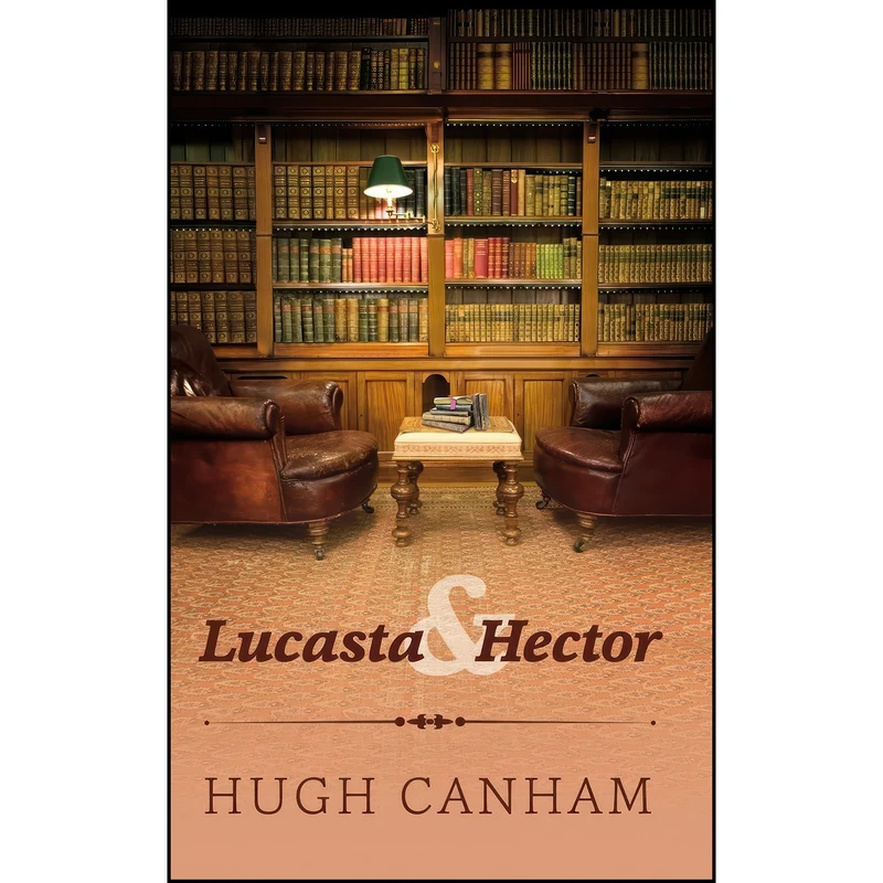 کتاب Lucasta & Hector اثر Hugh Canham انتشارات Book Guild Publishing Ltd