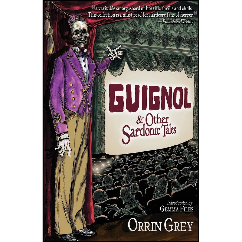 کتاب Guignol & Other Sardonic Tales اثر Orrin Grey and Gemma Files انتشارات Word Horde