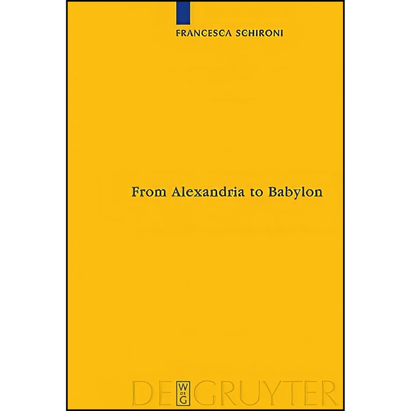 کتاب From Alexandria to Babylon اثر Francesca Schironi انتشارات Walter de Gruyter