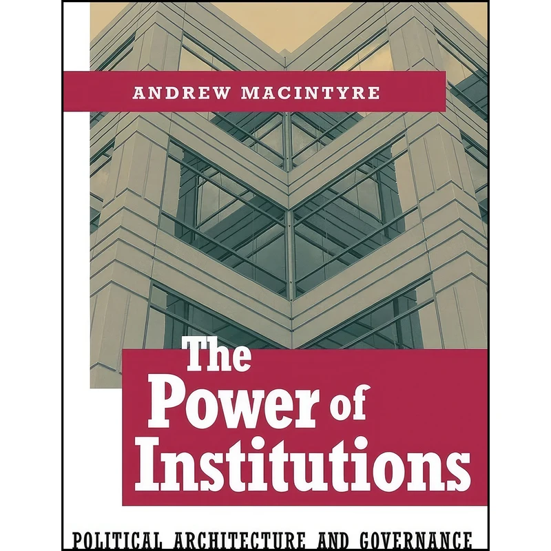 کتاب The Power of Institutions اثر Andrew J. MacIntyre انتشارات Cornell University Press
