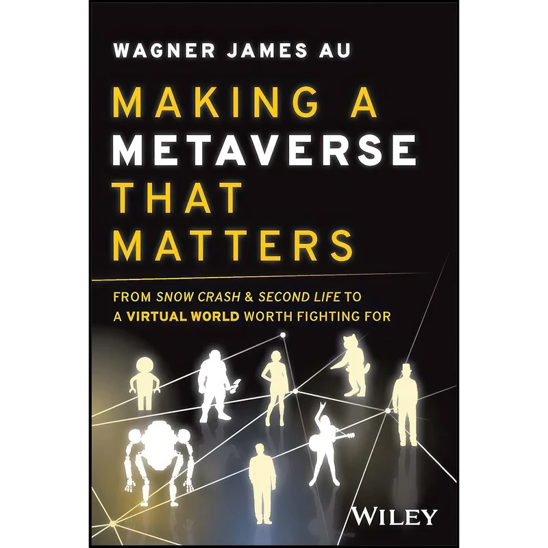 کتاب Making a Metaverse That Matters اثر Wagner James Au انتشارات Wiley