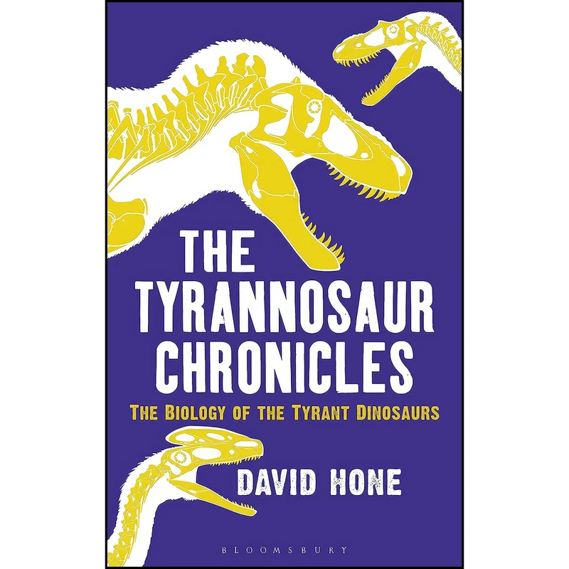 کتاب The Tyrannosaur Chronicles اثر David Hone انتشارات Bloomsbury Sigma