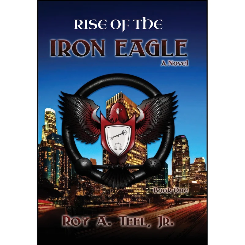 کتاب Rise of the Iron Eagle اثر Roy A. Teel Jr. انتشارات NarroWay Press