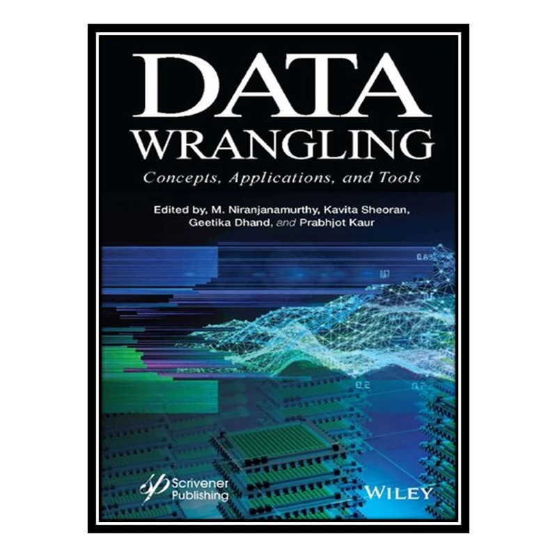 کتاب Data Wrangling: Concepts, Applications and Tools اثر جمعی از نویسندگان انتشارات مؤلفین طلایی