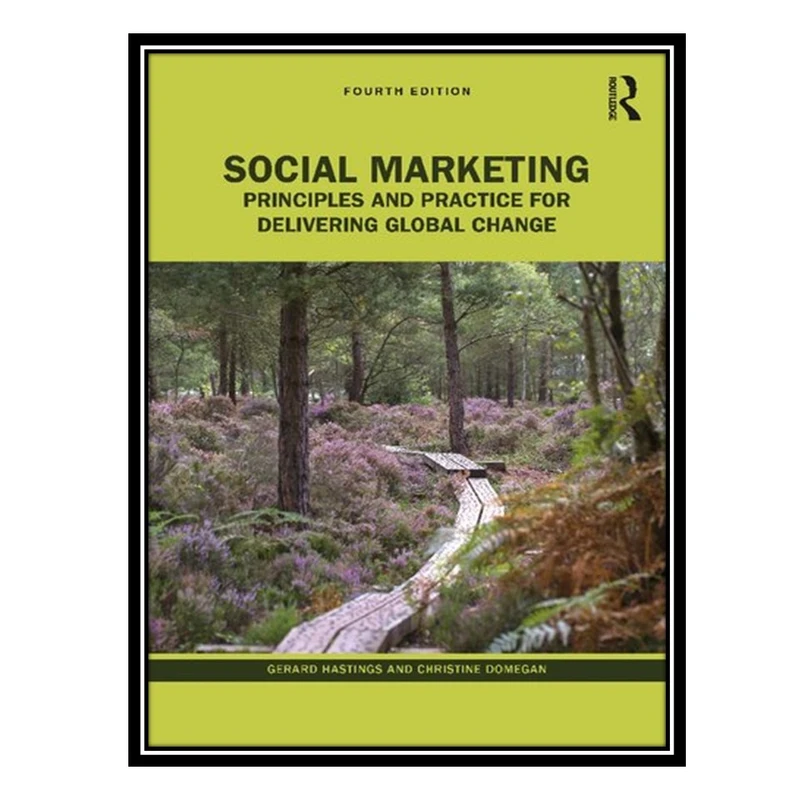 کتاب Social Marketing: Principles and Practice for Delivering Global Change اثر Gerard Hastings AND Christine Domegan انتشارات مؤلفین طلایی