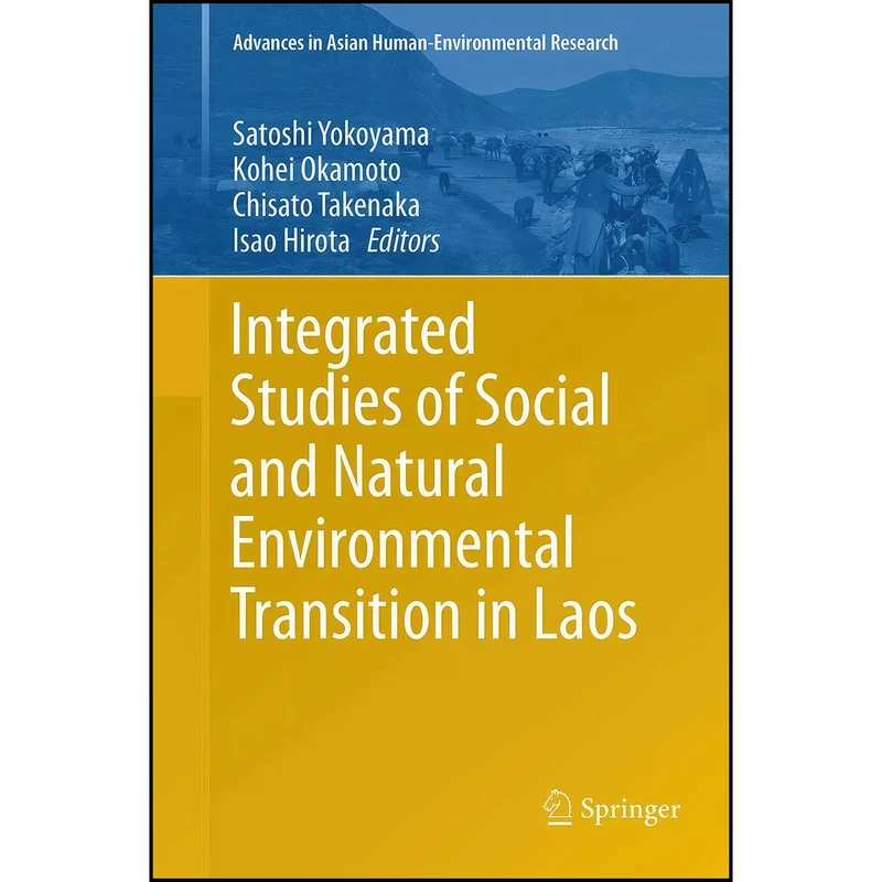کتاب Integrated Studies of Social and Natural Environmental Transition in Laos  اثر جمعي از نويسندگان انتشارات تازه ها