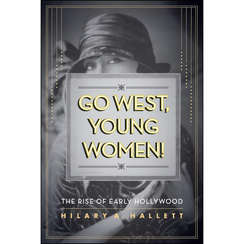 کتاب Go West, Young Women! اثر Hilary Hallett انتشارات University of California Press