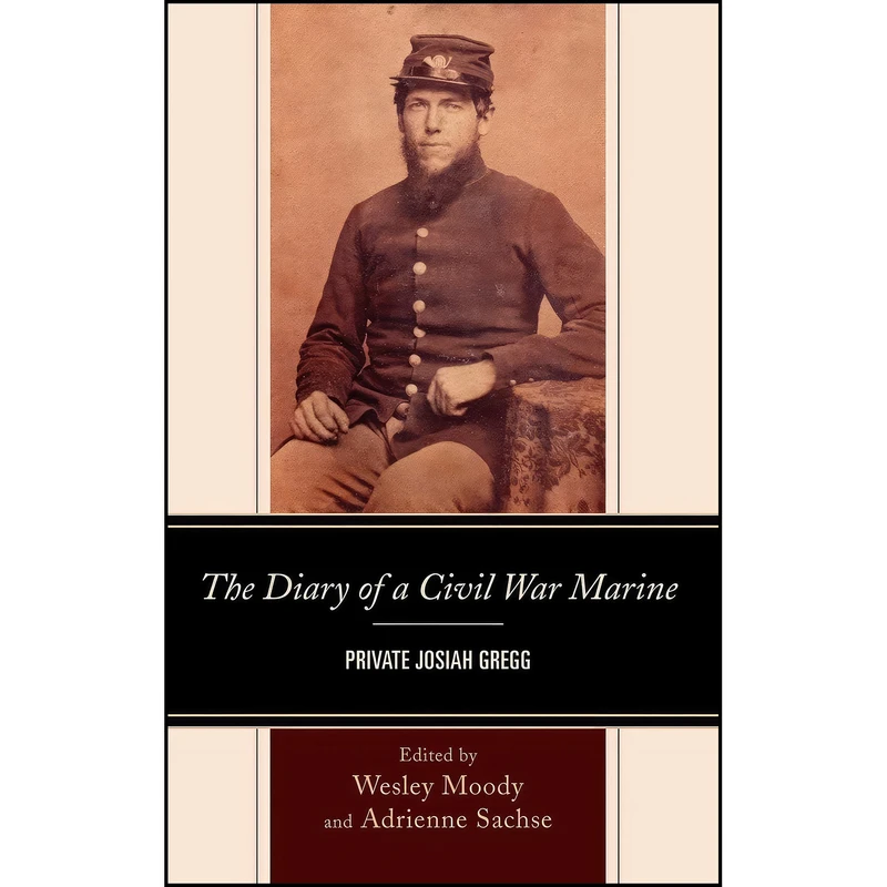 کتاب The Diary of a Civil War Marine اثر Adrienne Sachse and Wesley Moody انتشارات Fairleigh Dickinson University Press