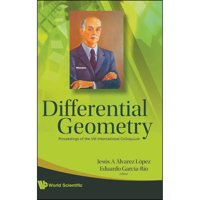 کتاب DIFFERENTIAL GEOMETRY - PROCEEDINGS OF THE VIII INTERNATIONAL COLLOQUIUM اثر جمعي از نويسندگان انتشارات World Scientific Publishing Company