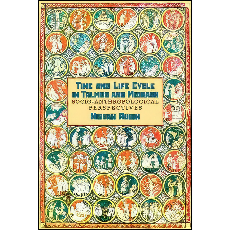 کتاب Time and Life Cycle in Talmud and Midrash اثر Nissan Rubin انتشارات Academic Studies Press