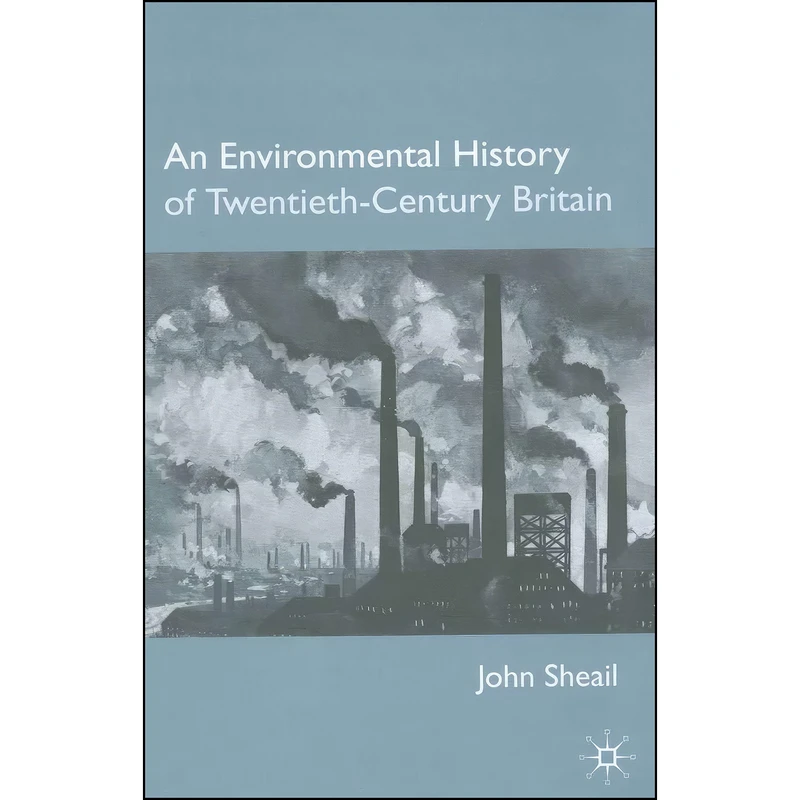 کتاب An Environmental History of Twentieth-Century Britain اثر John Sheail انتشارات Red Globe Press