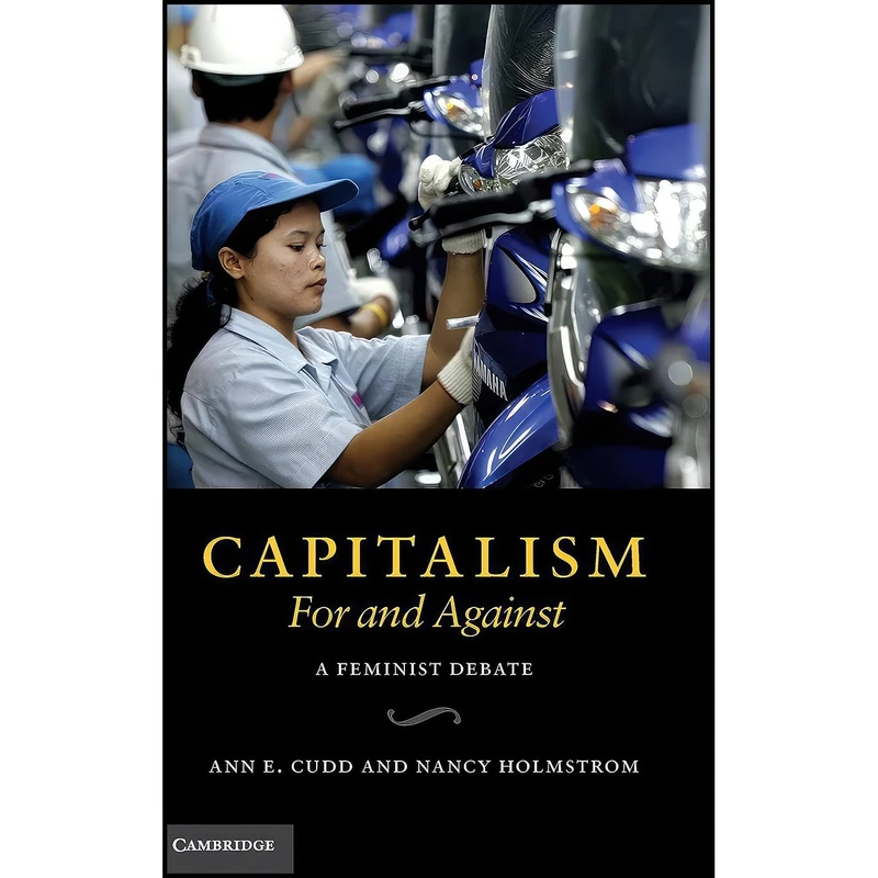 کتاب Capitalism, For and Against اثر Ann E. Cudd and Nancy Holmstrom انتشارات Cambridge University Press