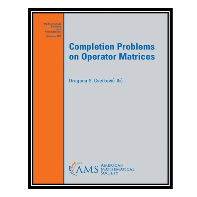 کتاب Completion Problems on Operator Matrices اثر Dragana S. Cvetković Ilić انتشارات مؤلفین طلایی