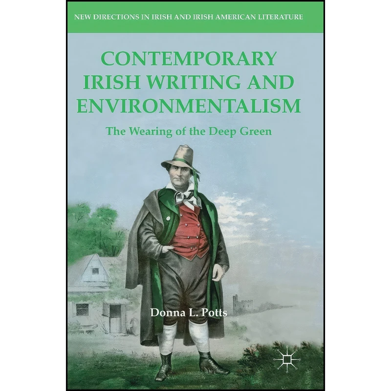 کتاب Contemporary Irish Writing and Environmentalism اثر Donna L. Potts انتشارات Palgrave Macmillan