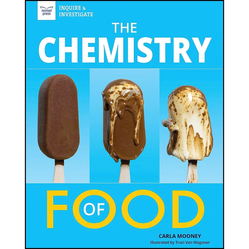 کتاب The Chemistry of Food  اثر Carla Mooney and Traci Van Wagoner انتشارات Nomad Press