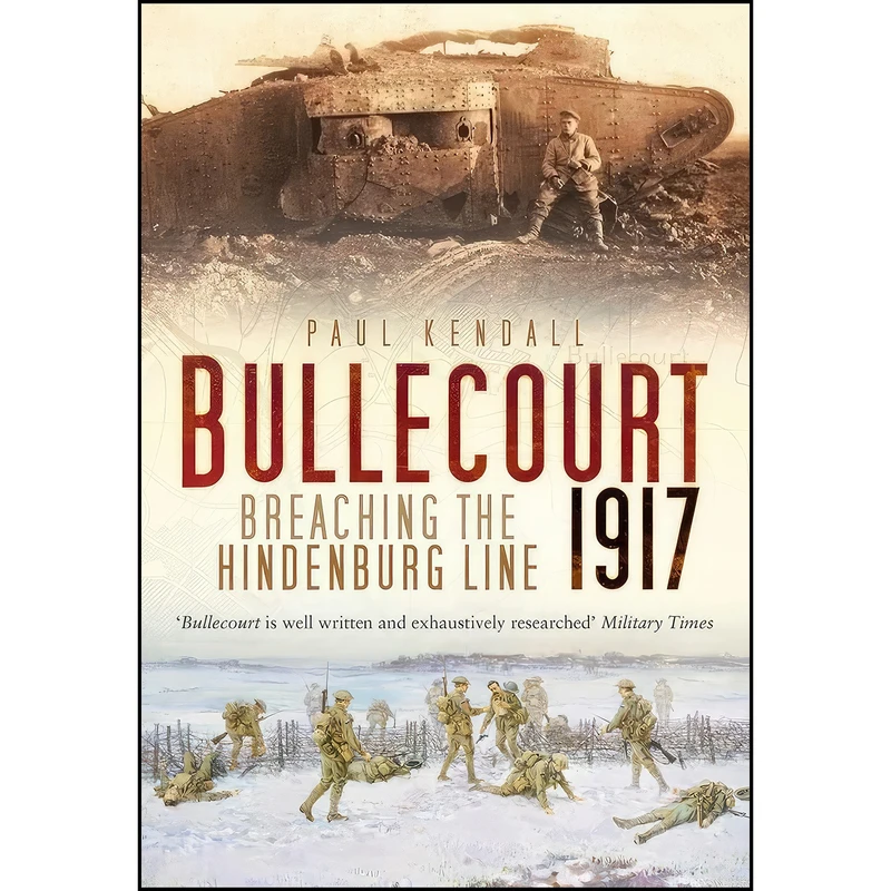 کتاب Bullecourt 1917 اثر Paul Kendall انتشارات تازه ها