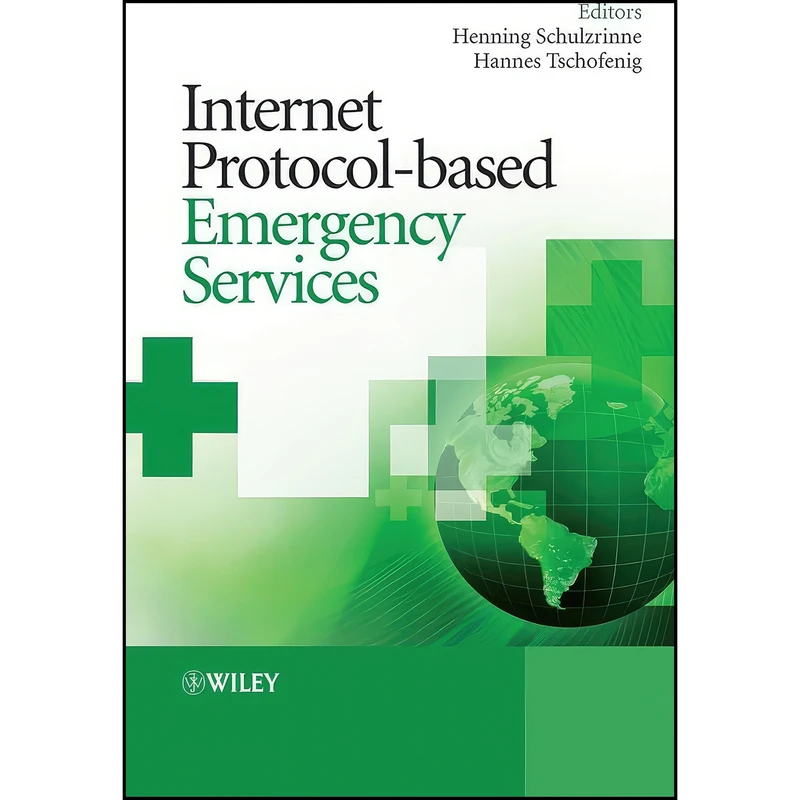 کتاب Internet Protocol-based Emergency Services اثر جمعي از نويسندگان انتشارات Wiley