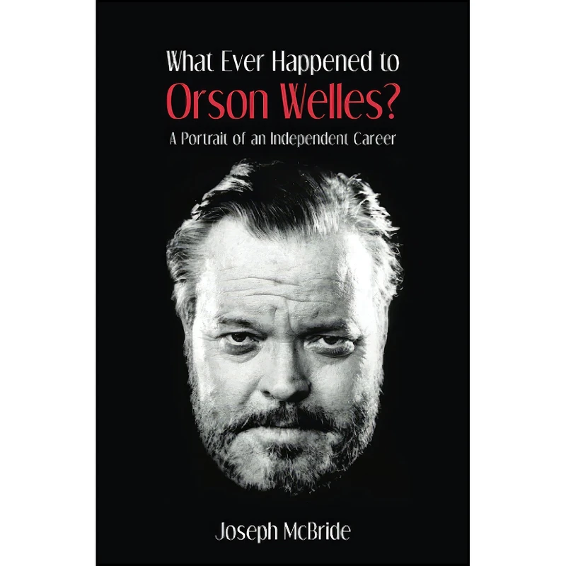 کتاب What Ever Happened to Orson Welles? اثر Joseph McBride انتشارات تازه ها
