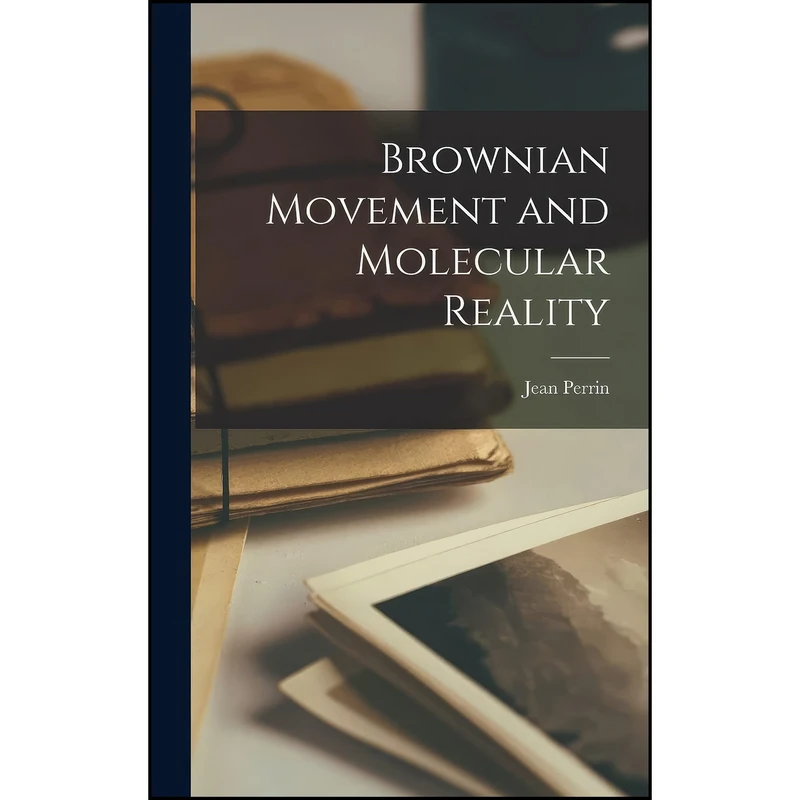 کتاب Brownian Movement and Molecular Reality اثر Jean Perrin انتشارات Legare Street Press