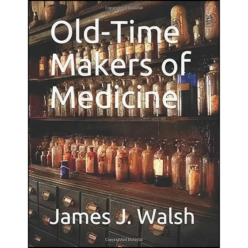 کتاب Old-Time Makers of Medicine اثر James J. Walsh انتشارات تازه ها
