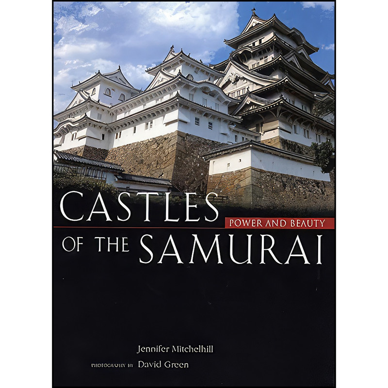 کتاب Castles of the Samurai اثر جمعي از نويسندگان انتشارات Kodansha USA
