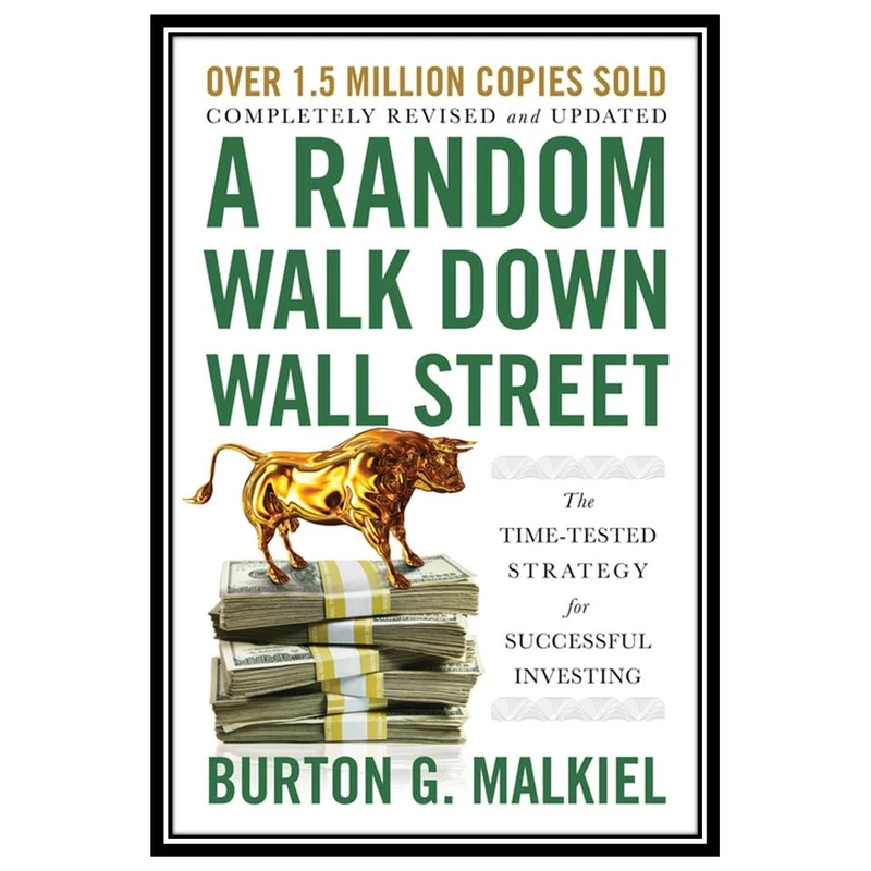 کتاب A Random Walk Down Wall Street: The Time-Tested Strategy for Successful Investing اثر Burton G. Malkiel انتشارات مؤلفین طلایی