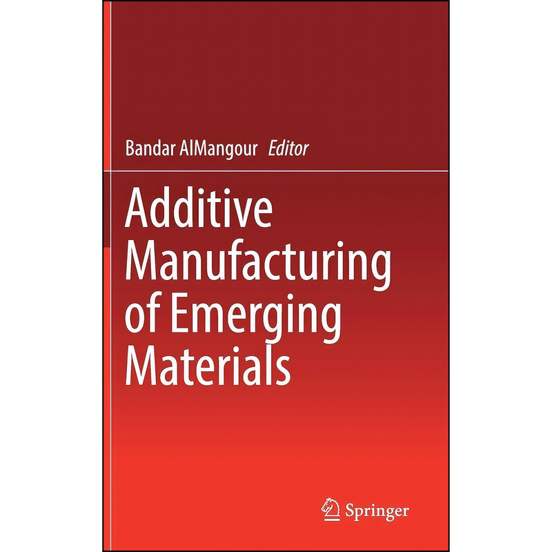 کتاب Additive Manufacturing of Emerging Materials اثر Bandar AlMangour انتشارات Springer