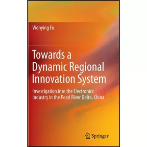 کتاب Towards a Dynamic Regional Innovation System اثر Wenying Fu انتشارات Springer