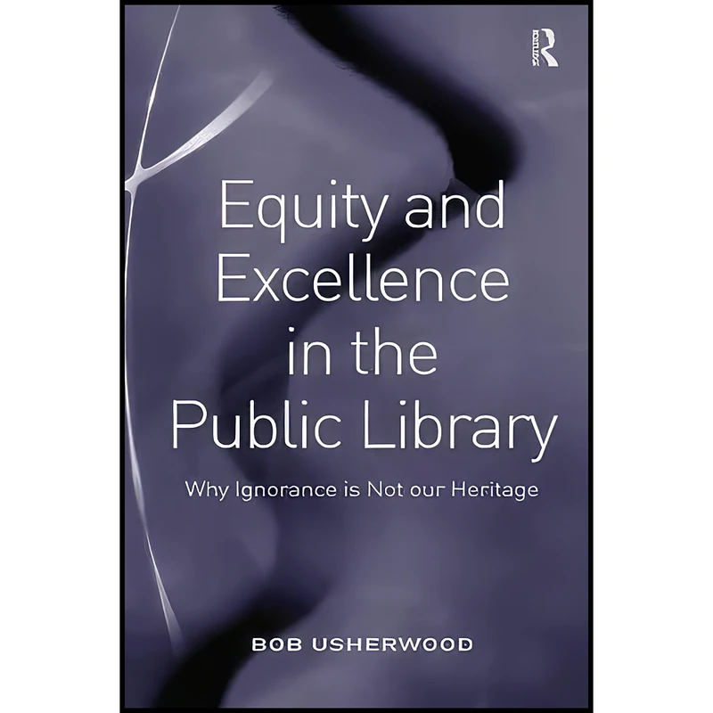 کتاب Equity and Excellence in the Public Library اثر Bob Usherwood انتشارات بله
