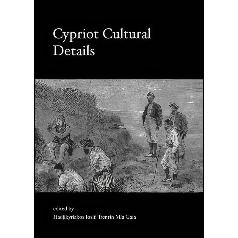 کتاب Cypriot Cultural Details اثر Iosif Hadjikyriako and Mia Gaia Trentin انتشارات Oxbow Books