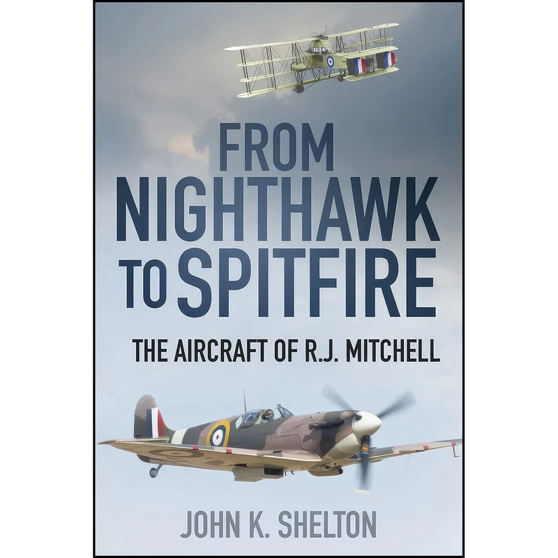 کتاب From Nighthawk to Spitfire اثر John K. Shelton انتشارات The History Press