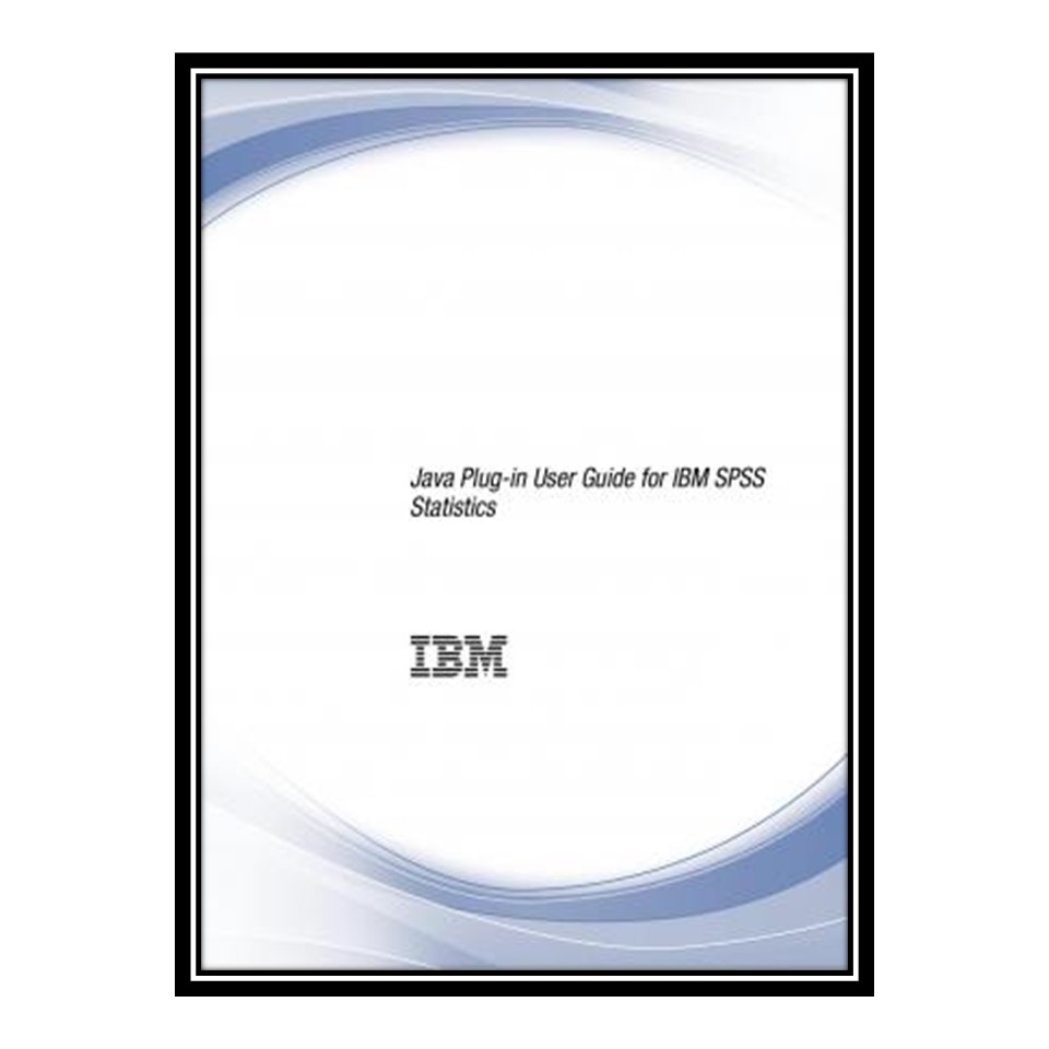 کتاب 	 Java Plug-in User Guide for IBM SPSS Statistics اثر IBM انتشارات مؤلفین طلایی