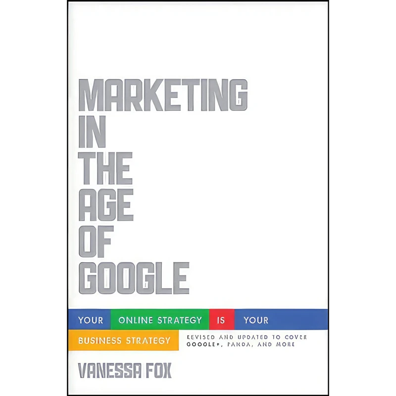 کتاب Marketing in the Age of Google, Revised and Updated اثر Vanessa Fox انتشارات Wiley