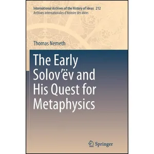 کتاب The Early Solov’ëv and His Quest for Metaphysics  اثر Thomas Nemeth انتشارات Springer