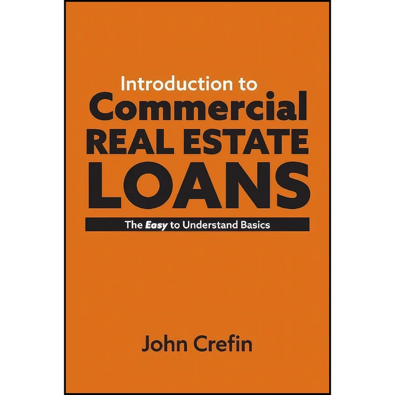 کتاب Introduction to Commercial Real Estate Loans اثر John Crefin انتشارات BookBaby